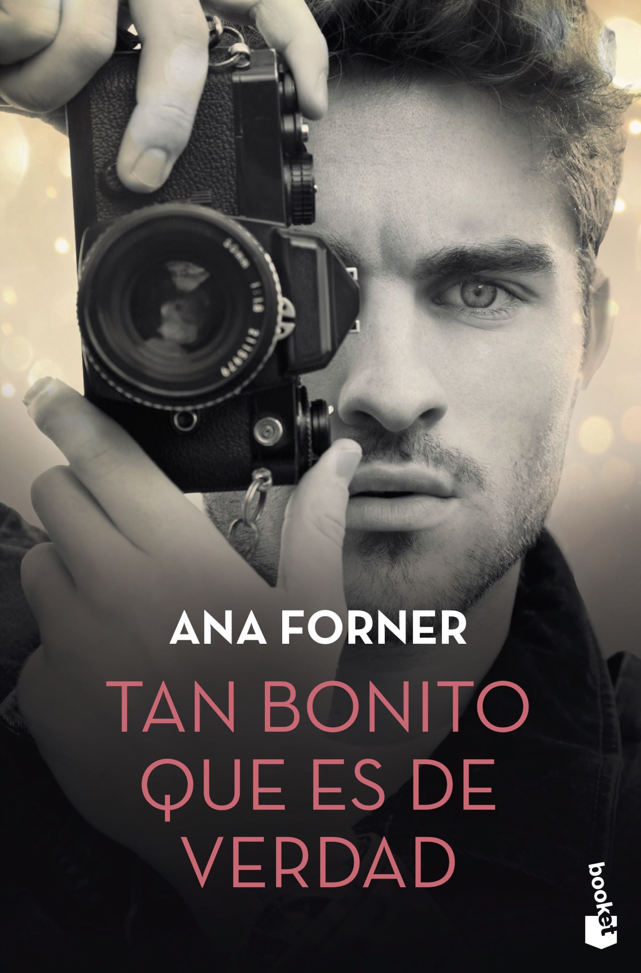 Tan bonito que es de verdad. Ana Forner (Booket) 9788408234326