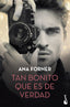 Tan bonito que es de verdad. Ana Forner (Booket) 9788408234326