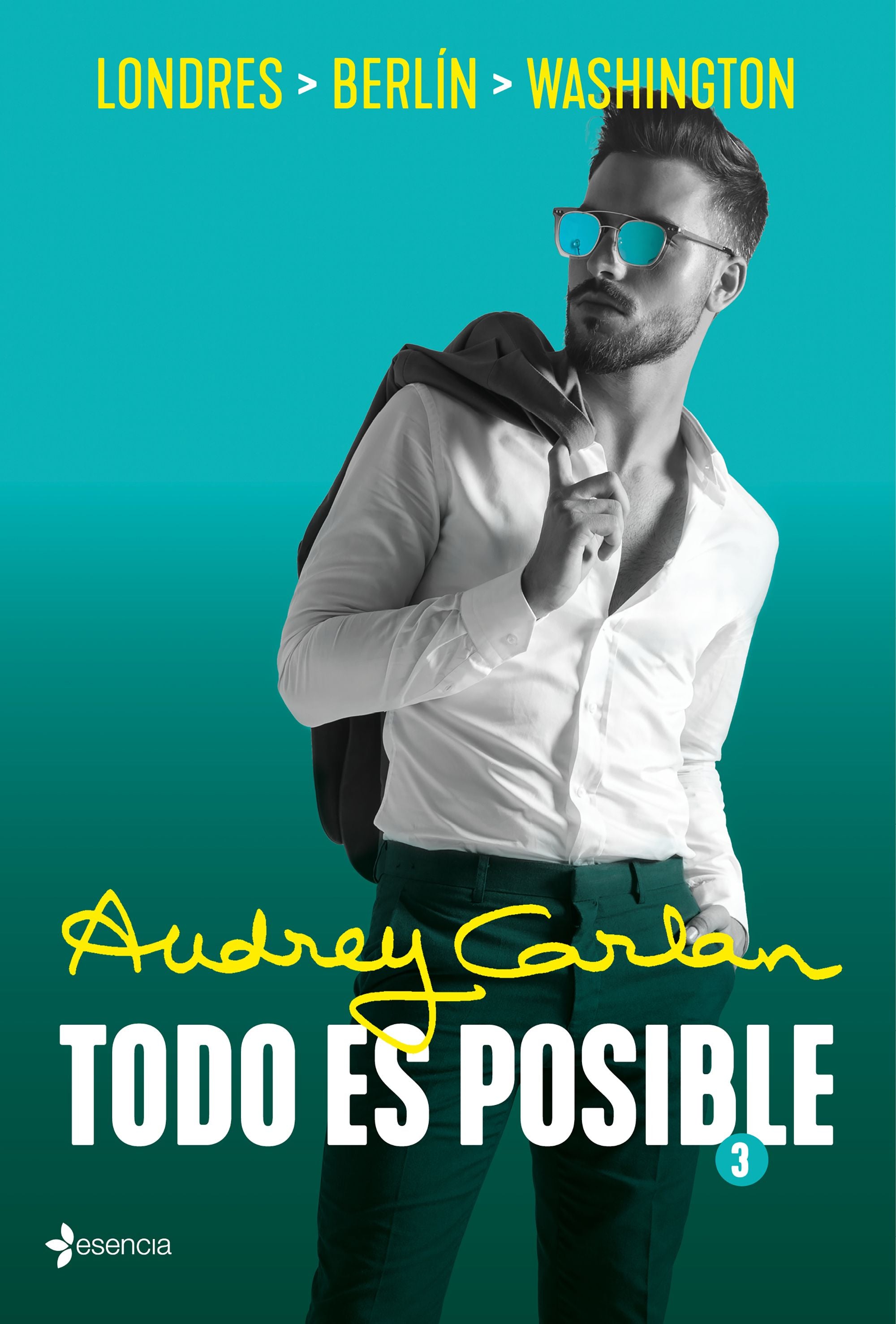Todo es posible 3: Londres, Berlín, Washington. Audrey Carlan (Esencia) 9788408214113