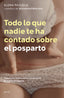 Todo lo que nadie te ha contado sobre el posparto: Sobrevive física y emocionalmente al cuarto trimestre. Elena Pajuelo (Zenith) 9788408314417