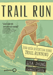 Trail Run: Una guía desenfadada para salir corriendo