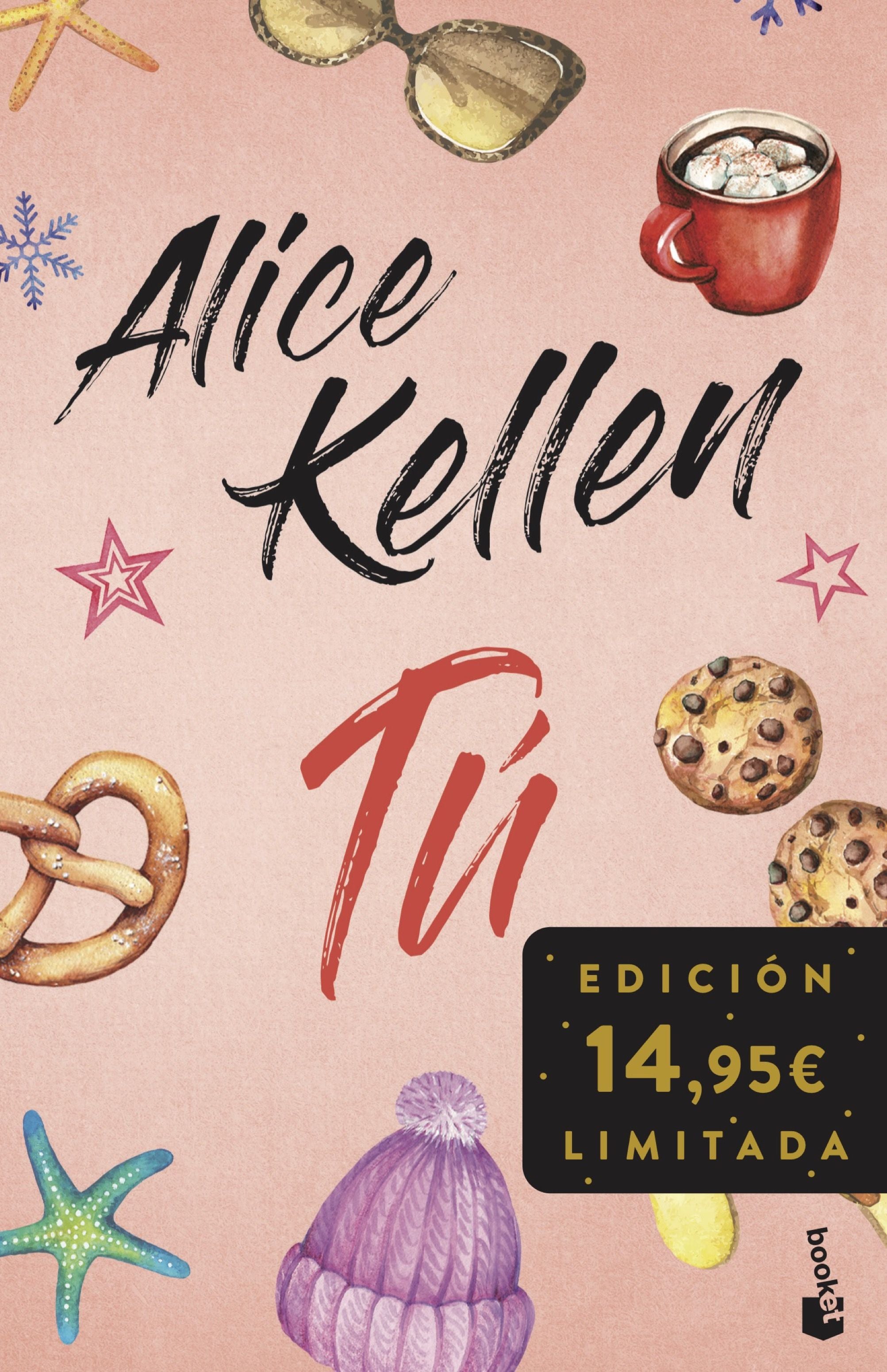 Tú (Incluye Otra vez tú y Tal vez tú): Edición limitada. Alice Kellen (Booket) 9788408293798