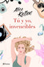 Tú y yo, invencibles. Alice Kellen (Editorial Planeta) 9788408237822
