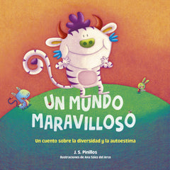 Un mundo maravilloso. Cartón: Un cuento sobre la diversidad y la autoestima. Ilustraciones de Ana Sáez del Arco. J. S. Pinillos (Timun Mas Infantil) 9788408253051
