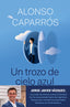 Un trozo de cielo azul: La verdad sobre cómo lo perdí todo, salvo la esperanza. Alonso Caparrós (Editorial Planeta) 9788408242277