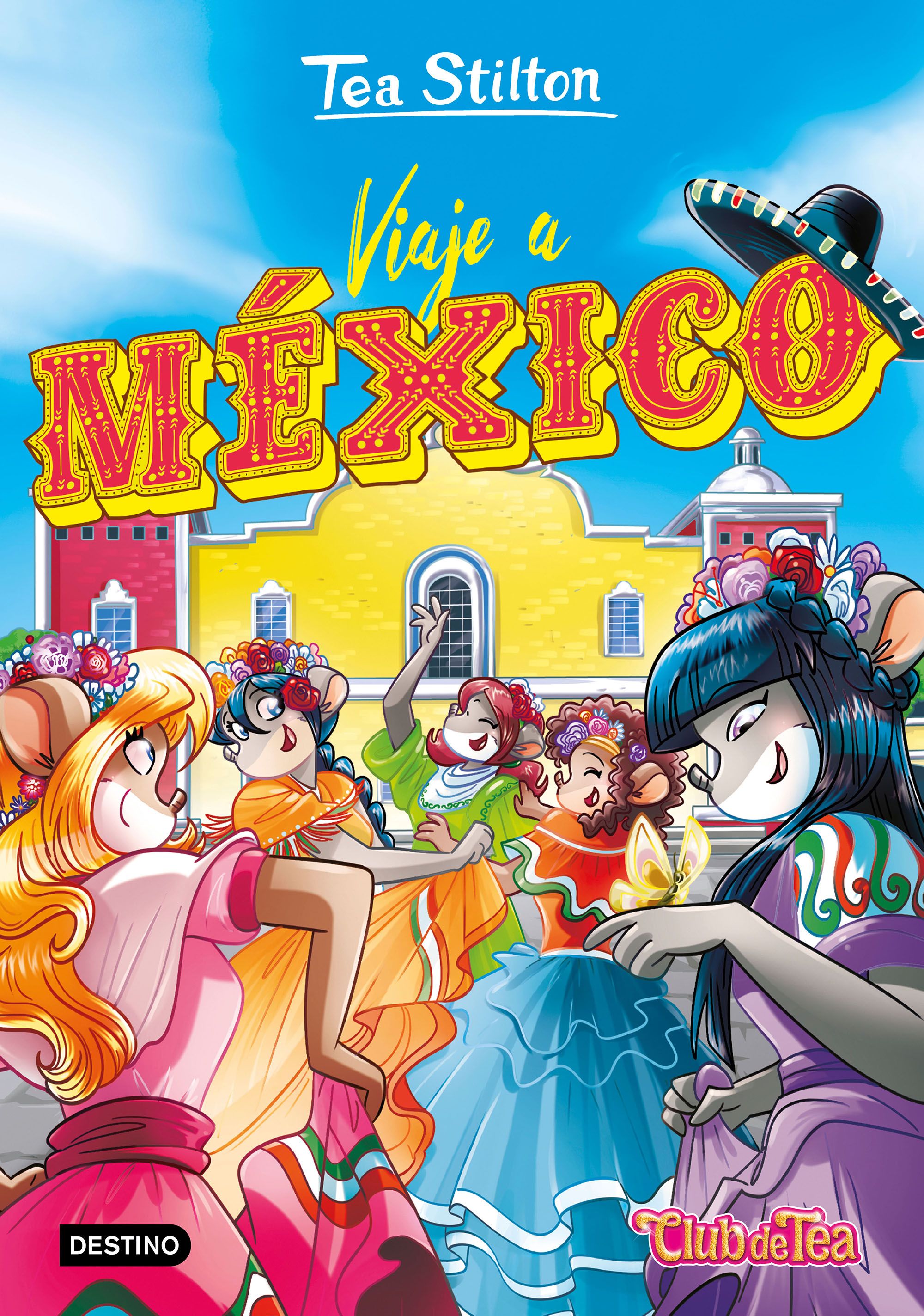Viaje a México: Tea Stilton 38. Tea Stilton (Destino Infantil & Juvenil) 9788408227205