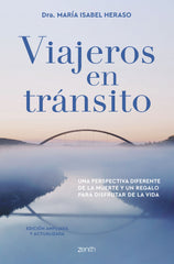 Viajeros en tránsito. Edición ampliada y actualizada: Una perspectiva diferente de la muerte y un regalo para disfrutar de la vida. María Isabel Heraso (Zenith) 9788408265849