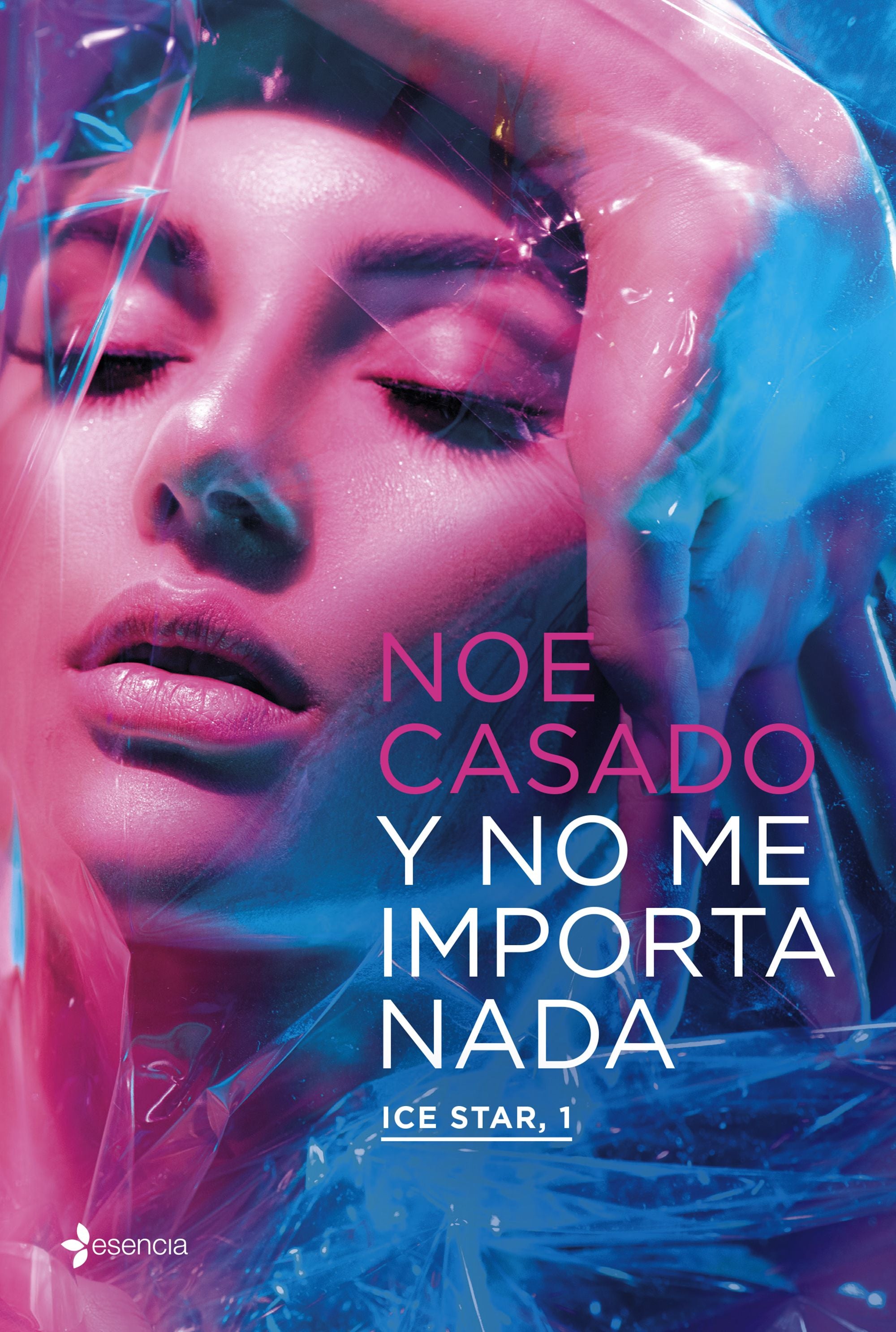 Y no me importa nada. Ice Star, 1. Noe Casado (Esencia) 9788408254836