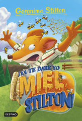 ¡Ya te daré yo miel, Stilton!: Geronimo Stilton 82. Geronimo Stilton (Destino Infantil & Juvenil) 9788408232148