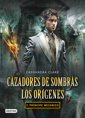Príncipe mecánico. Cazadores de sombras. Los orígenes 2: 2. Príncipe mecánico