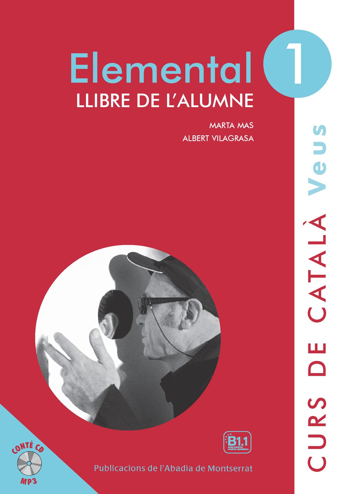 Veus. Elemental. Llibre de l'alumne. Nivell 1. Mas Prats, Marta, Vilagrasa Grandia, Albert (Publicacions de l'Abadia de Montserrat, S.A.) 9788498837582 Imagen principal del producto