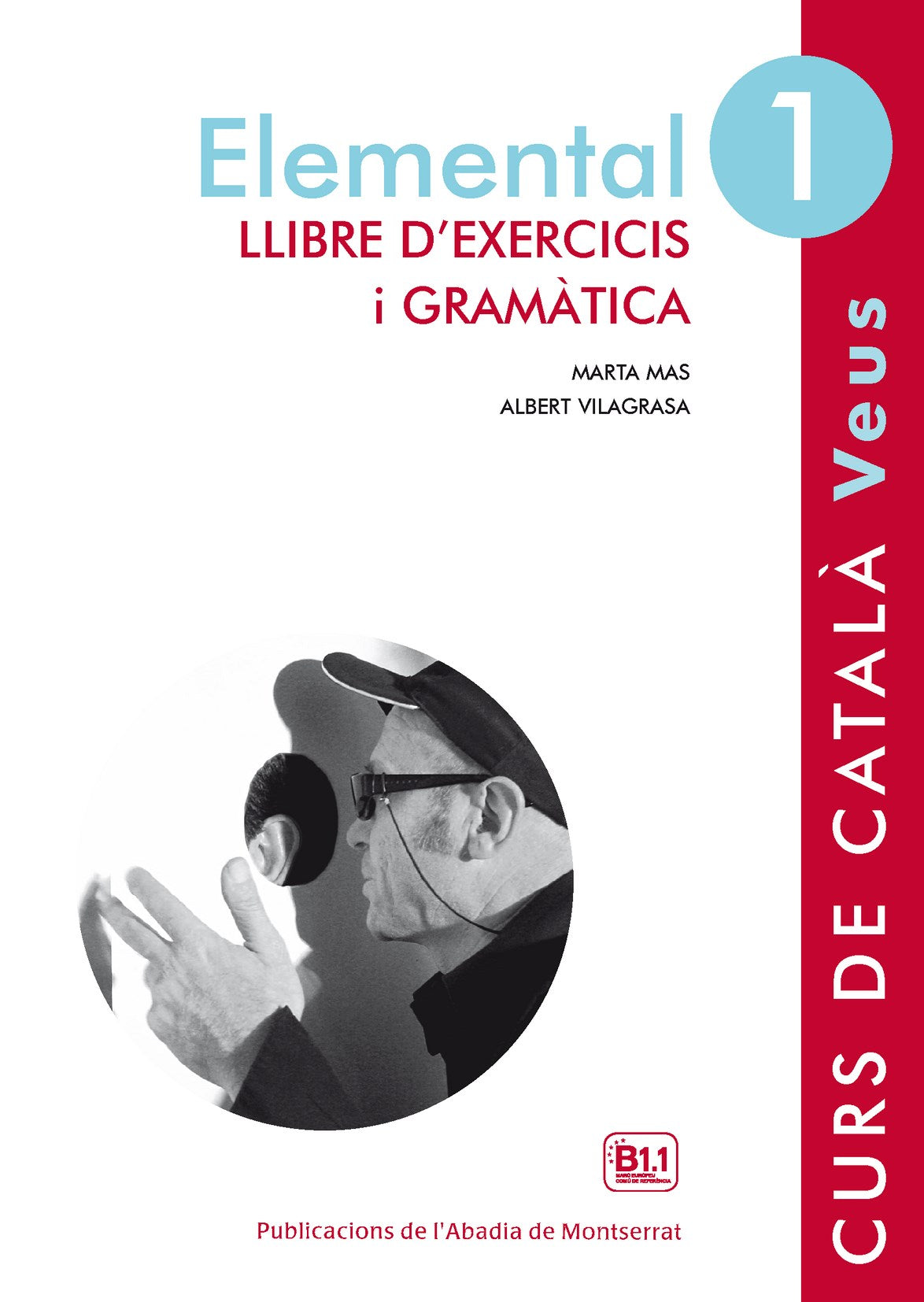 Veus. Elemental. Llibre d'exercicis i gramàtica. Nivell 1. Mas Prats, Marta, Vilagrasa Grandia, Albert (Publicacions de l'Abadia de Montserrat, S.A.) 9788498837599
