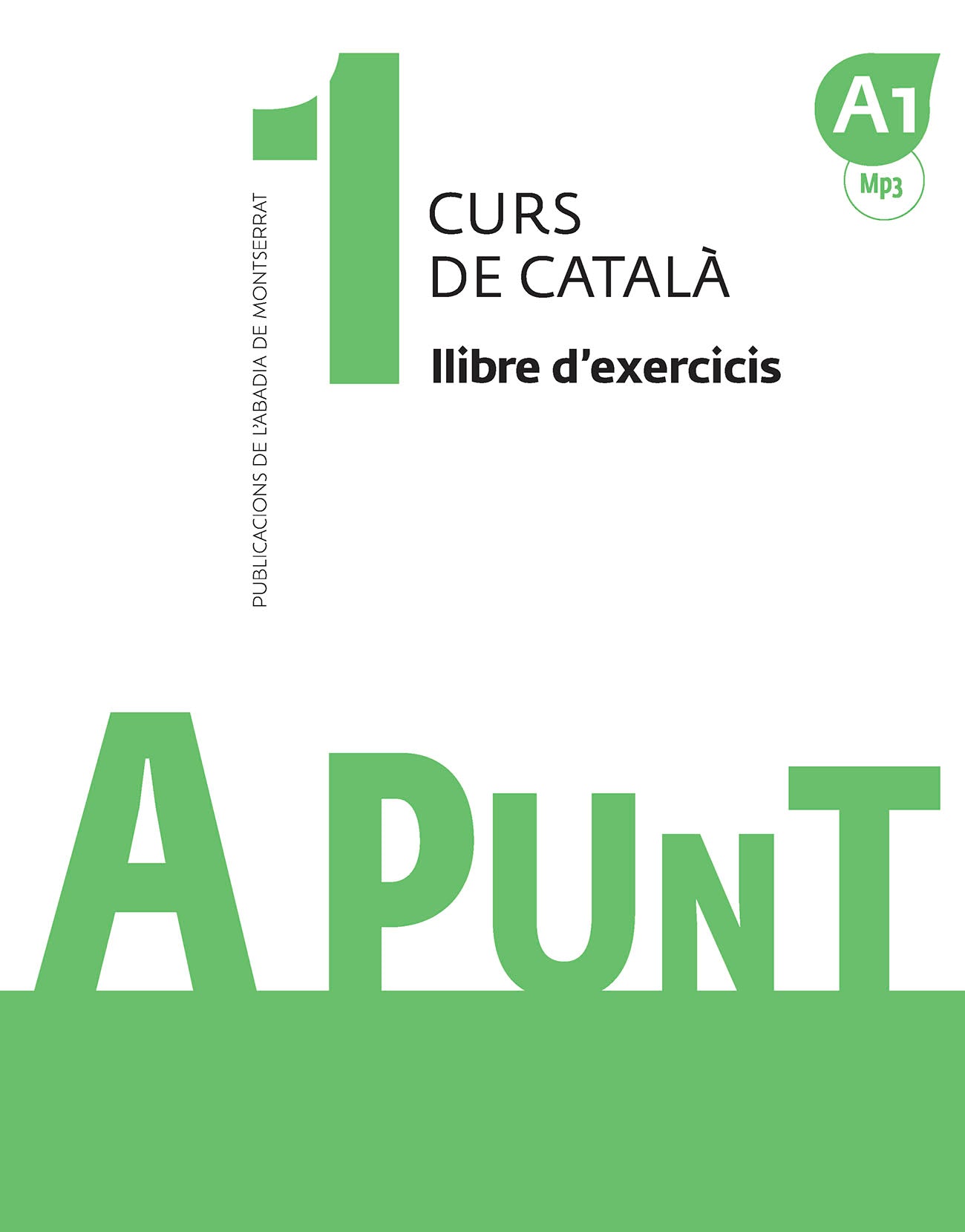 A punt. Curs de català. Llibre d'exercicis, 1. [et Al. ], Vilagrasa Grandia, Albert (Publicacions de l'Abadia de Montserrat, S.A.) 9788491910060 Imagen principal del producto