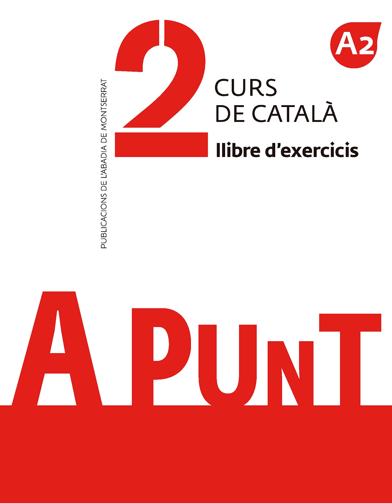 A punt. Curs de català. Llibre d'exercicis, 2. Vilagrasa Grandia, Albert (Publicacions de l'Abadia de Montserrat, S.A.) 9788491910114 Imagen principal del producto