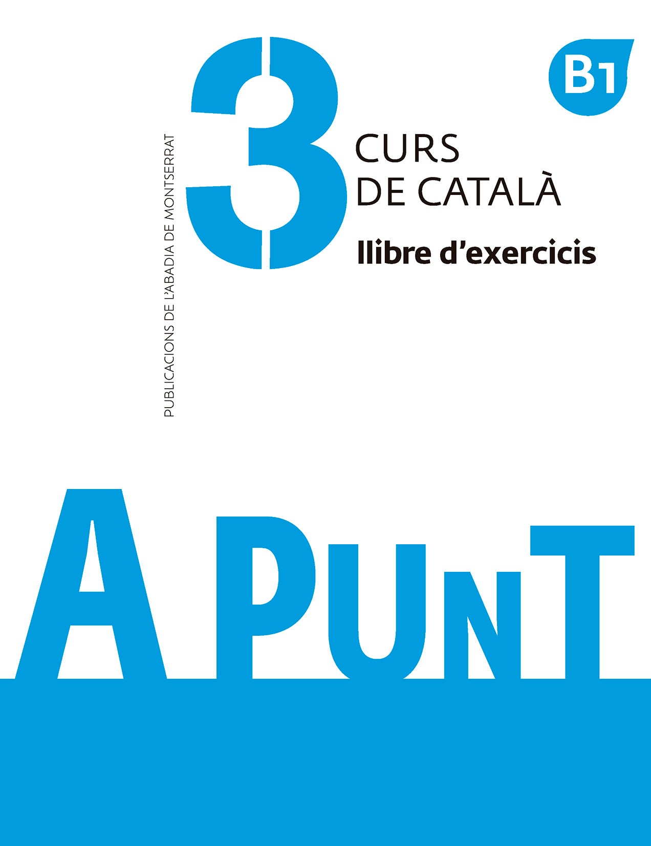 A punt. Curs de català. Llibre d'exercicis, 3. Vilagrasa, Albert (Publicacions de l'Abadia de Montserrat, S.A.) 9788491910121 Imagen principal del producto