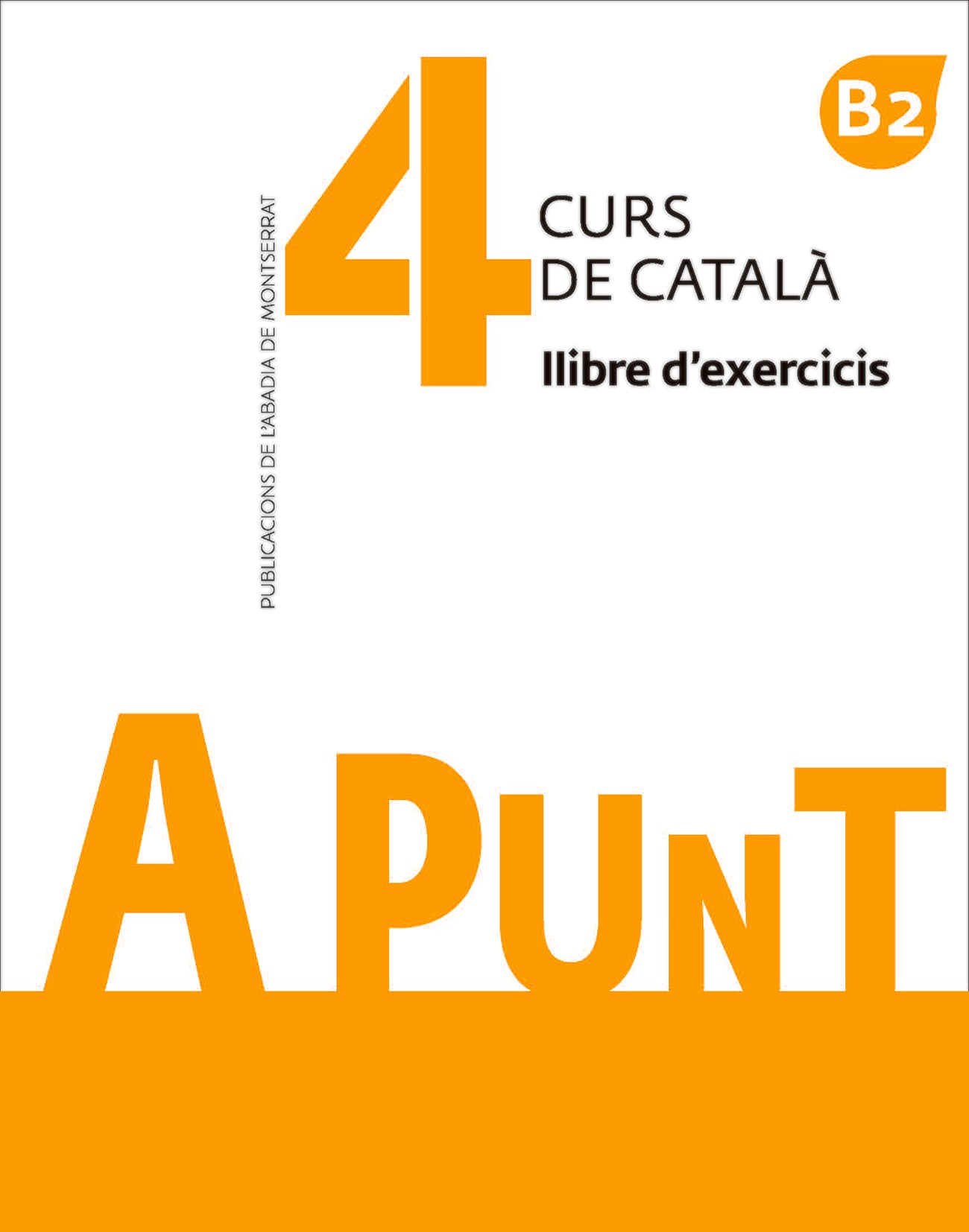 A punt. Curs de català. Llibre d'exercicis, 4. Vilagrasa Grandia, Albert (Publicacions de l'Abadia de Montserrat, S.A.) 9788491910138 Imagen principal del producto