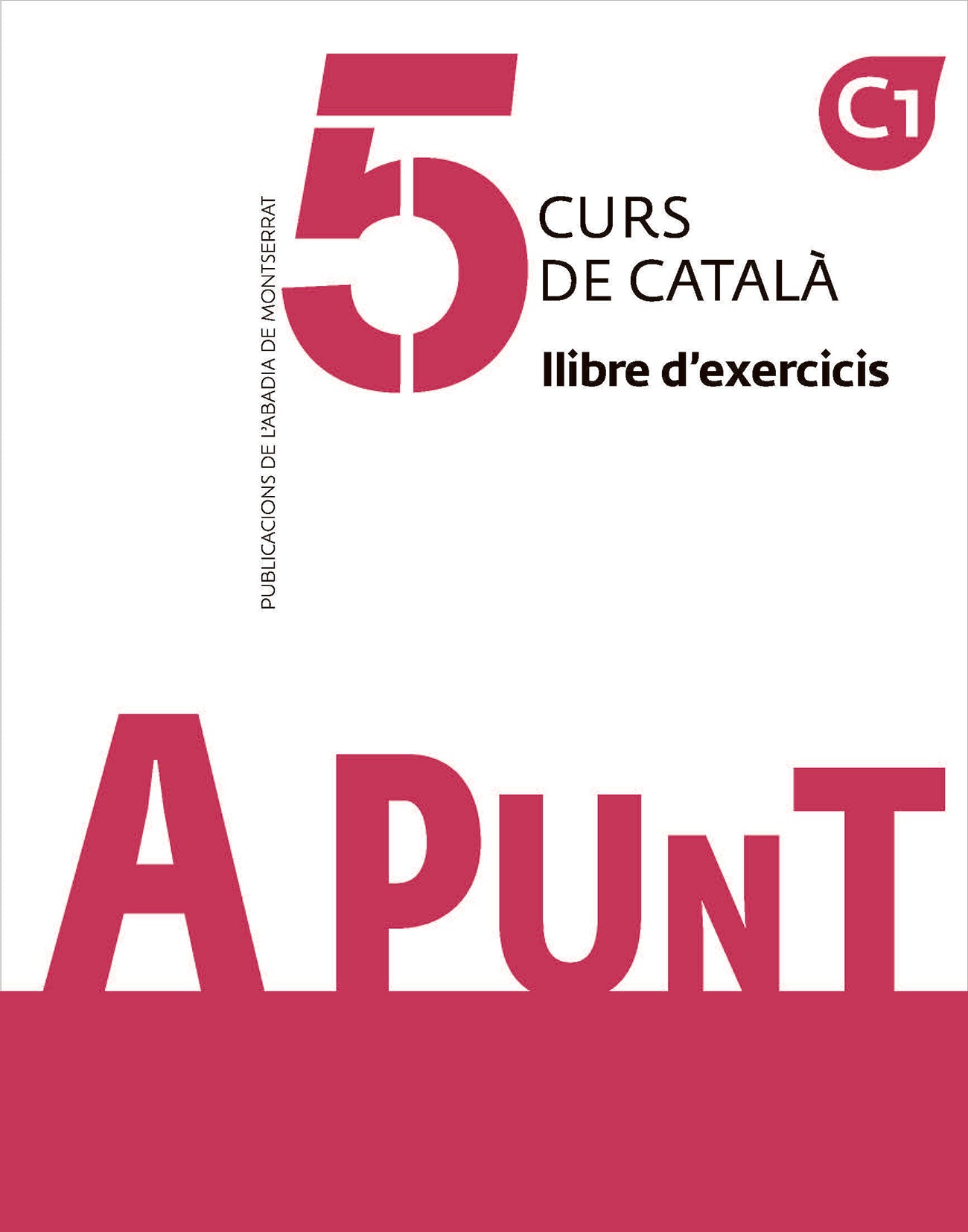 A punt. Curs de català. Llibre d'exercicis, 5. Brocal, Pep (il. ), Vilagrasa Grandia, Albert (Publicacions de l'Abadia de Montserrat, S.A.) 9788491912279