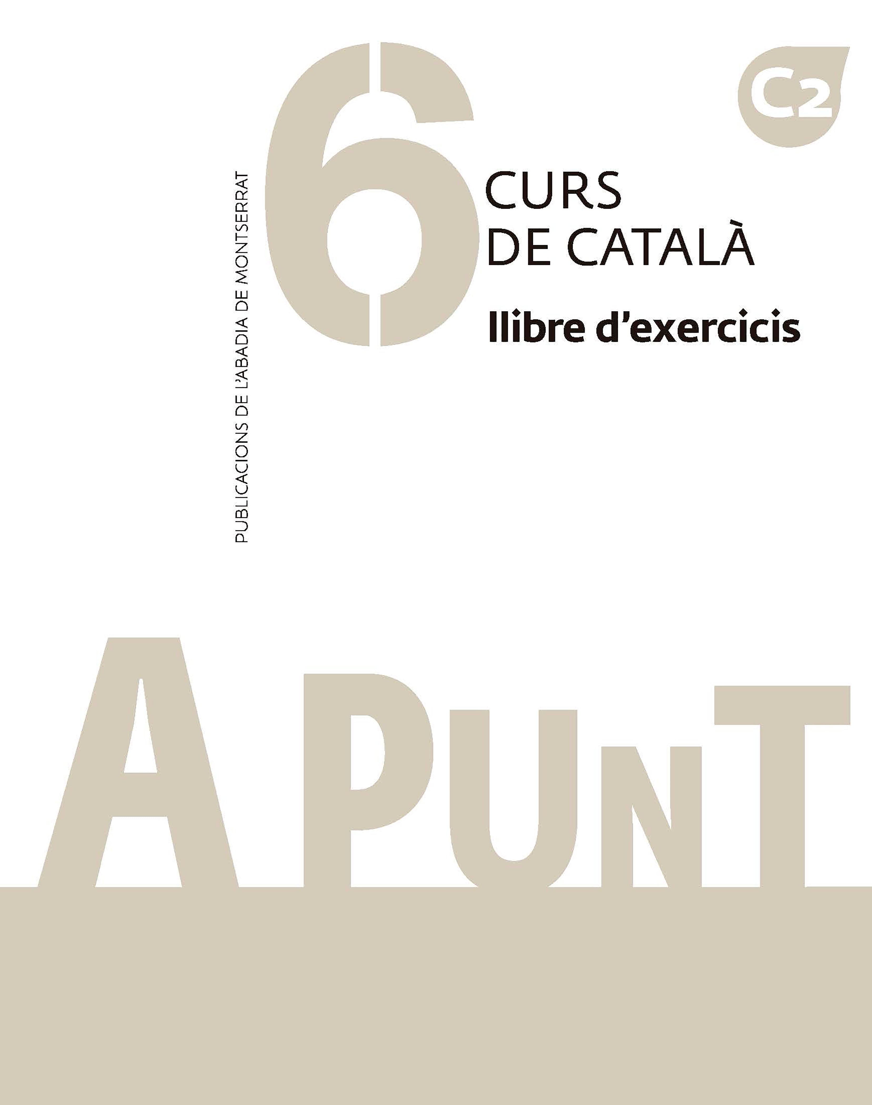 A punt. Curs de català. Llibre d'exercicis, 6. Vilagrasa Grandia, Albert (Publicacions de l'Abadia de Montserrat, S.A.) 9788491912811 Imagen principal del producto