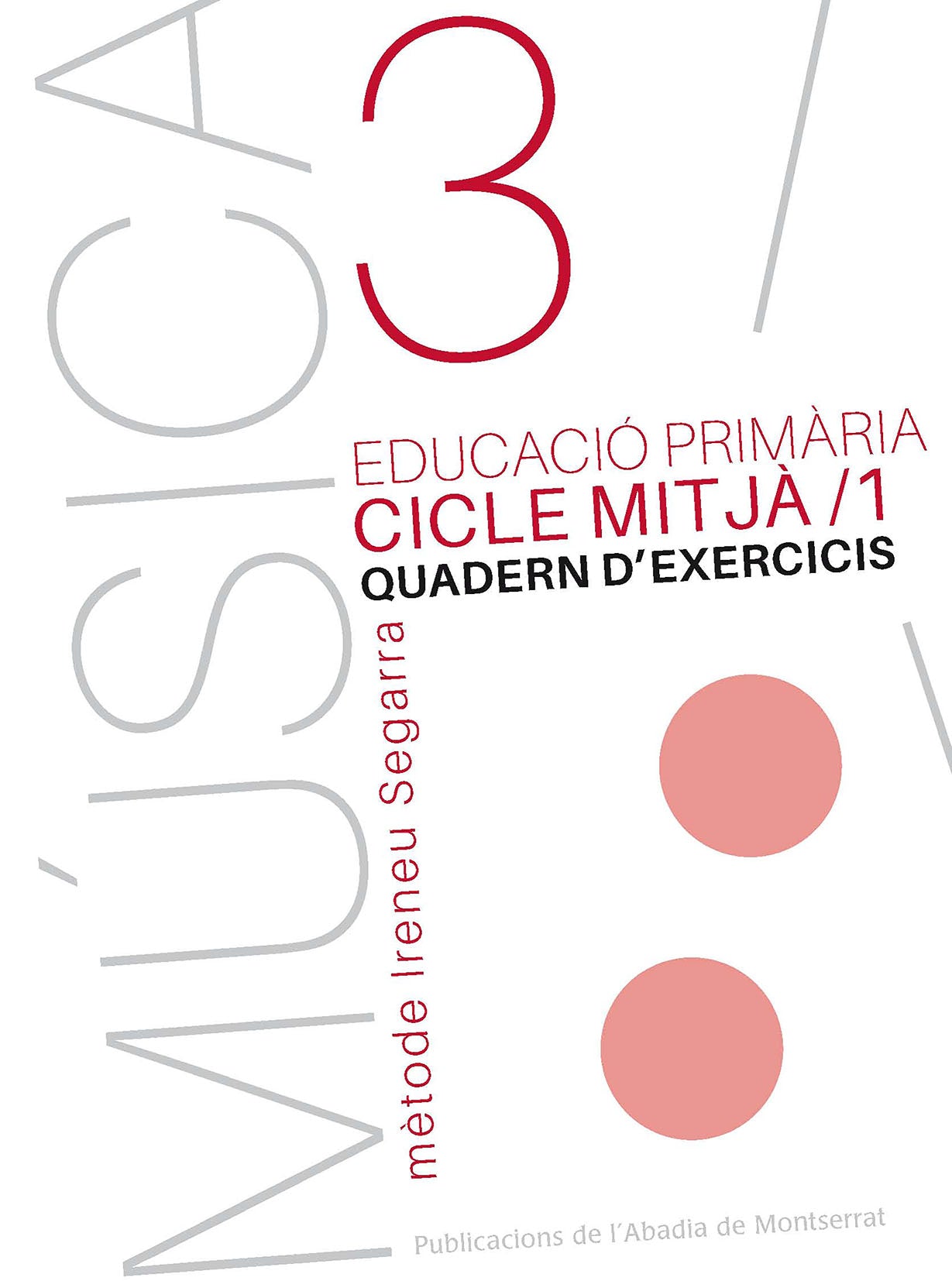 Música-3. Quadern d'exercicis, E.P., Cicle mitjà, 1. Riera Subirachs, Santi (Publicacions de l'Abadia de Montserrat, S.A.) 9788498838381 Imagen principal del producto