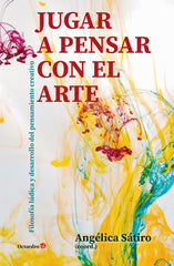 Jugar a pensar con el arte: Filosofía lúdica y desarrollo del pensamiento creativo (Editorial Octaedro, S.L.) 9788410054226