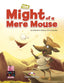THE MIGHT OF A MERE MOUSE