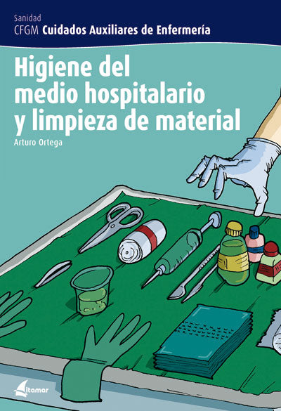 Higiene del medio hospitalario y limpieza del material. Ortega Perez, Arturo (Editorial Altamar) 9788496334212