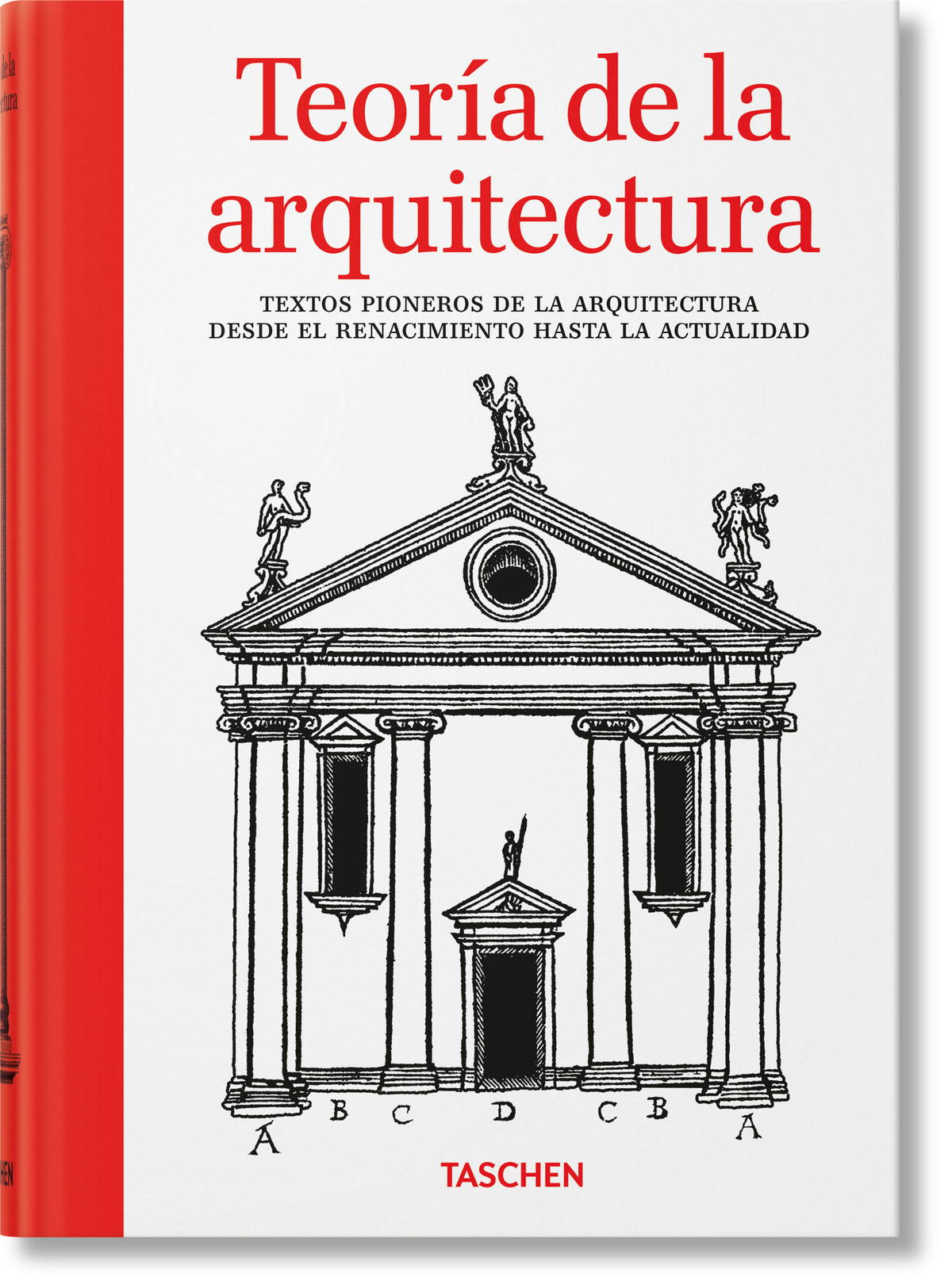 Teoría de la arquitectura. Textos pioneros de la arquitectura desde el Renacimiento hasta la actualidad