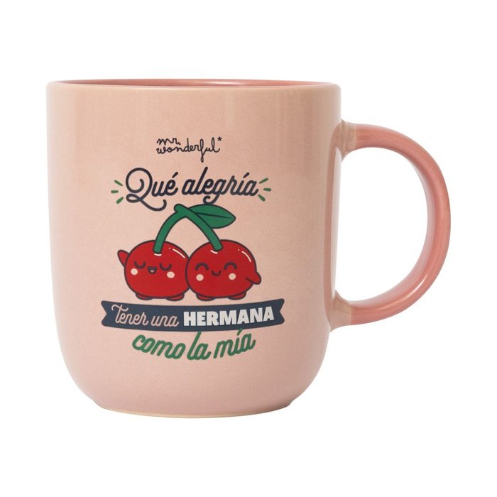 TAZA - QUE ALEGRIA TENER UNA HERMANA COMO LA MIA | MR WONDERFUL | 1 UNIDAD | 8445641047465 Imagen principal del producto