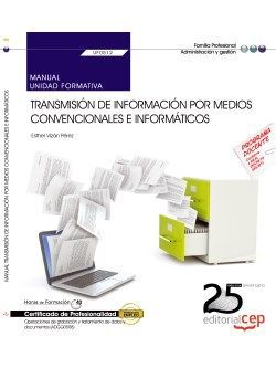 Manual. Transmisión de información por medios convencionales e informáticos (UF0512). Certificados de profesionalidad. Operaciones de grabación y tratamiento de datos y documentos (ADGG0508) Imagen principal del producto