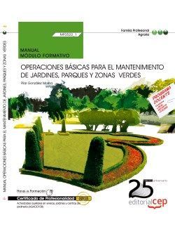 Manual. Operaciones básicas para el mantenimiento de jardines, parques y zonas verdes (MF0522_1). Certificados de profesionalidad. Actividades auxiliares en viveros, jardines y centros de jardinería (AGAO0108)