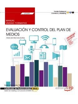Manual. Evaluación y control del plan de medios (UF2399). Certificados de profesionalidad. Gestión de marketing y comunicación (COMM0112)