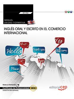 Manual. Inglés oral y escrito en el comercio internacional (Transversal: UF1764). Certificados de profesionalidad Imagen principal del producto
