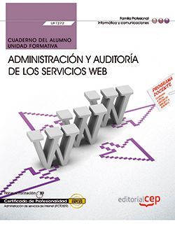 Cuaderno del alumno. Administración y auditoría de los servicios Web (UF1272). Certificados de profesionalidad. Administración de servicios de Internet (IFCT0509) Imagen principal del producto