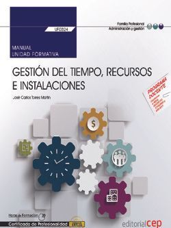 Manual. Gestión del tiempo, recursos e instalaciones (UF0324). Certificados de profesionalidad. Asistencia a la dirección (ADGG0108) Imagen principal del producto