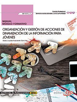 Manual. Organización y gestión de acciones de dinamización de la información para jóvenes (MF1875_3). Certificados de profesionalidad. Información juvenil (SSCE0109) Imagen principal del producto