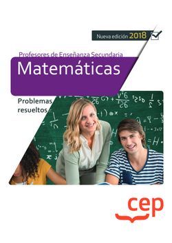 Cuerpo de Profesores de Enseñanza Secundaria. Matemáticas. Problemas resueltos