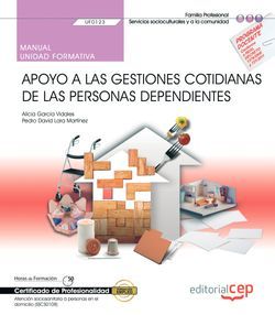 Manual. Apoyo a las gestiones cotidianas de las personas dependientes (UF0123). Certificados de profesionalidad. Atención sociosanitaria a personas en el domicilio (SSCS0108) Imagen principal del producto