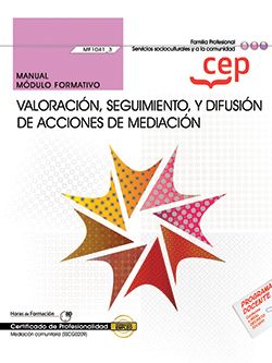 Manual. Valoración, seguimiento, y difusión de acciones de mediación (MF1041_3). Certificados de profesionalidad. Mediación comunitaria (SSCG0209) Imagen principal del producto