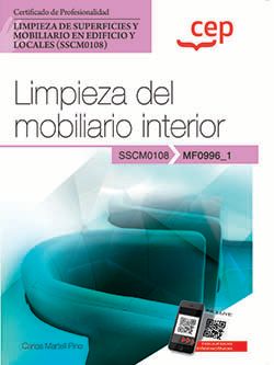 Manual. Limpieza del mobiliario interior (MF0996_1). Certificados de profesionalidad. Limpieza de superficies y mobiliario en edificio y locales (SSCM0108). Martell Pino, Carlos (EDITORIAL CEP, S.L.) 9788419432414