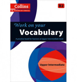 Vocabulary B2. Work On Your (Collins) - 9780007499656