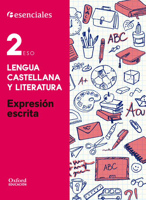 Esenciales Oxford. Lengua Castellana y Literatura 2.º ESO. Expresión Escrita. M.ª Teresa Bouza Álvarez (Oxford University Press España, S.A.) 9780190502881
