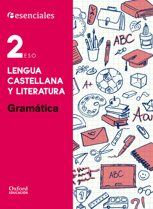 Esenciales Oxford. Lengua Castellana y Literatura 2.º ESO. Gramática. M.ª Teresa Bouza Álvarez (Oxford University Press España, S.A.) 9780190502898