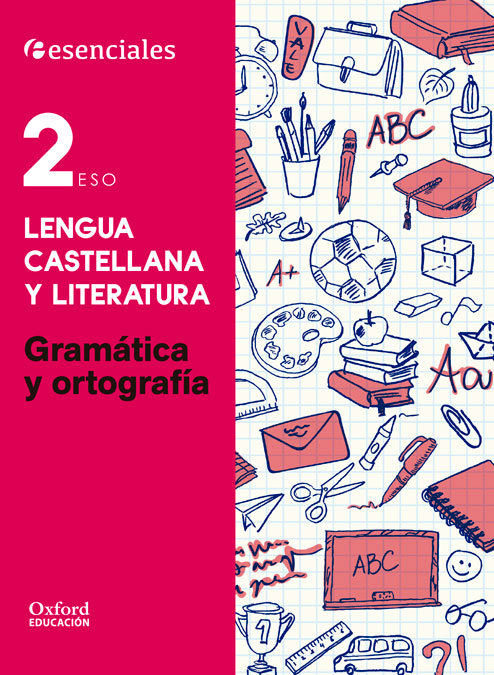 Esenciales Oxford. Lengua Castellana y Literatura 2.º ESO. Gramática y Ortografía. Ersilia Lorenzo Lorenzo (Oxford University Press España, S.A.) 9780190502904 Imagen principal del producto