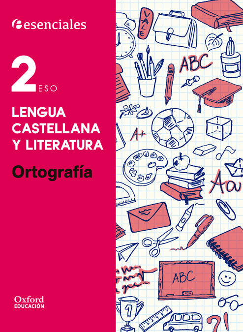 Esenciales Oxford. Lengua Castellana y Literatura 2.º ESO. Ortografía. M.ª Teresa Bouza Álvarez (Oxford University Press España, S.A.) 9780190502911 Imagen principal del producto