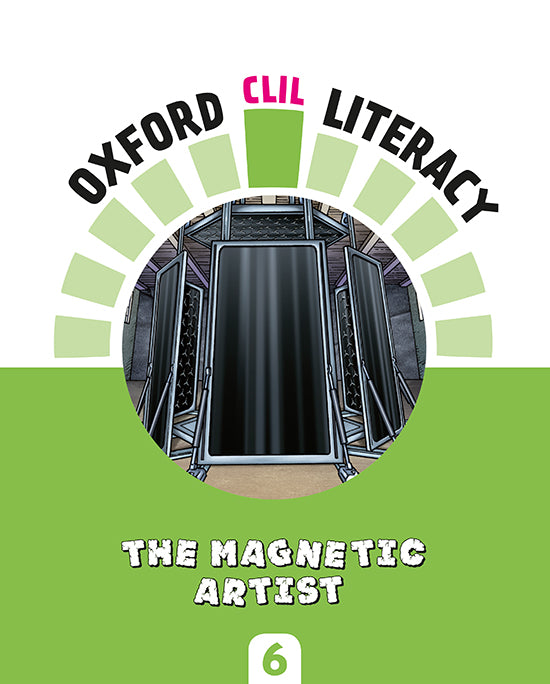 Oxford CLIL Literacy Natural Primary 6. The magnetic artist | Varios autores | 9780190518516 (OXFORD)