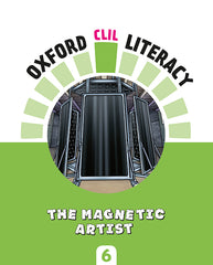 Oxford CLIL Literacy Natural Primary 6. The magnetic artist | Varios autores | 9780190518516 (OXFORD)