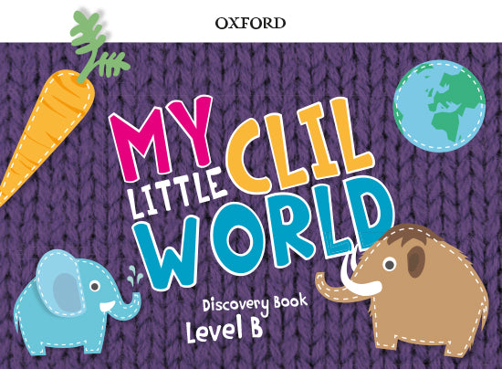 My Little CLIL World. Level B. Discovery Book | Varios autores | 9780190532765 (OXFORD) Imagen principal del producto