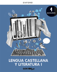 Lengua Castellana y Literatura I 1o Bachillerato. Libro del estudiante. GENiOX PRO | Varios autores | 9780190545758 (OXFORD)