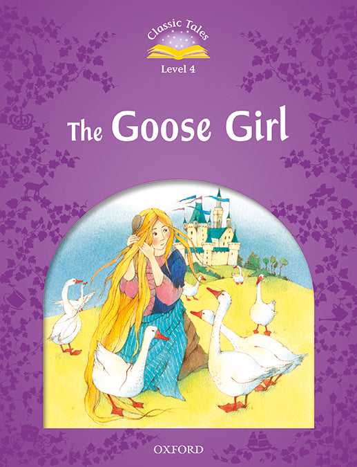 Classic Tales 4. The Goose Girl. MP3 Pack. Sue Arengo (Oxford University Press España, S.A.) 9780194014410