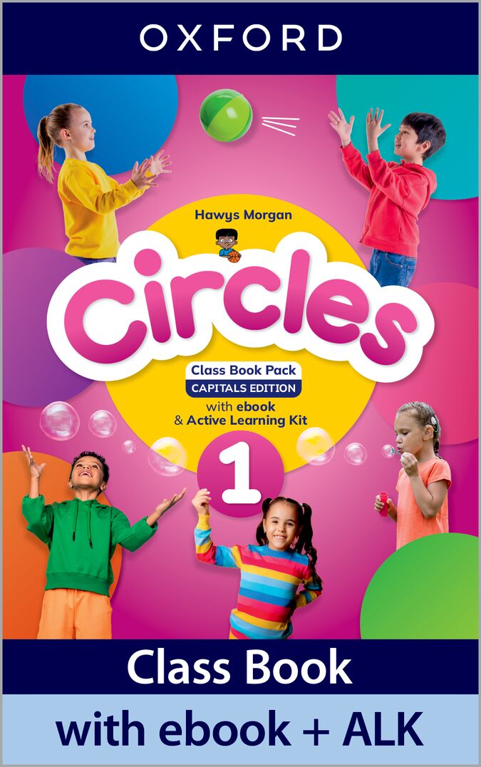 Circles 1. Class Book with Ebook and Active Learning Kit Capital Letters. Hawys Morgan (Oxford University Press España, S.A.) 9780194195034 Imagen principal del producto